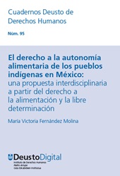 m, El derecho a la autonomía alimentaria de los pueblos indígenas en México : una propuesta interdisciplinaria a partir del derecho a la alimentación y la libre determinación, Universidad de Deusto