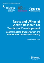 m, Roots and wings of action research for territorial development : connecting local transformation and international collaborative learning, Deusto
