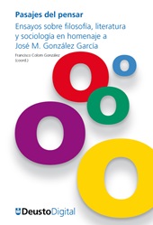 m, Pasajes del pensar : ensayos sobre filosofía, literatura y sociología en homenaje a José M. González García, Universidad de Deusto