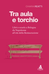 eBook, Tra aula e torchio : libri e scuola a Bologna da Napoleone all'età della Restaurazione, 