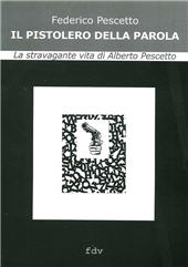 E-book, Il pistolero della parola : la stravagante vita di Alberto Pescetto, De Ferrari