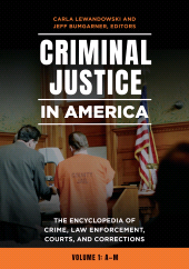 E-book, Criminal Justice in America : The Encyclopedia of Crime, Law Enforcement, Courts, and Corrections [2 volumes], ABC-CLIO