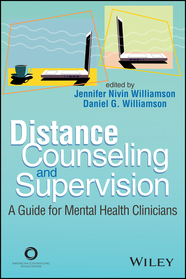 eBook, Distance Counseling and Supervision : A Guide for Mental Health Clinicians, American Counseling Association