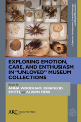 eBook, Exploring Emotion, Care, and Enthusiasm in "Unloved" Museum Collections, Arc Humanities Press