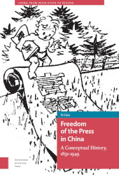 E-book, Freedom of the Press in China : A Conceptual History, 1831-1949, Amsterdam University Press