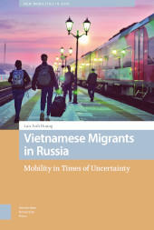 E-book, Vietnamese Migrants in Russia : Mobility in Times of Uncertainty, Amsterdam University Press