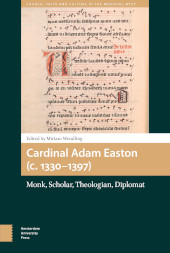 eBook, Cardinal Adam Easton (c. 1330-1397) : Monk, Scholar, Theologian, Diplomat, Amsterdam University Press