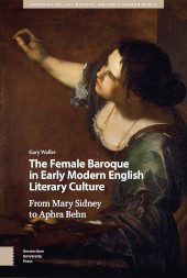 E-book, The Female Baroque in Early Modern English Literary Culture : From Mary Sidney to Aphra Behn, Amsterdam University Press