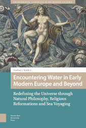 E-book, Encountering Water in Early Modern Europe and Beyond : Redefining the Universe through Natural Philosophy, Religious Reformations, and Sea Voyaging, Amsterdam University Press