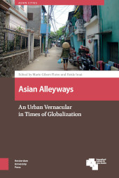 E-book, Asian Alleyways : An Urban Vernacular in Times of Globalization, Amsterdam University Press