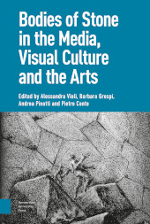 E-book, Bodies of Stone in the Media, Visual Culture and the Arts, Amsterdam University Press