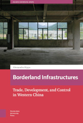 E-book, Borderland Infrastructures : Trade, Development, and Control in Western China, Amsterdam University Press