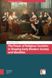 eBook, The Power of Religious Societies in Shaping Early Modern Society and Identities, Amsterdam University Press
