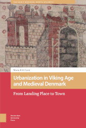 eBook, Urbanization in Viking Age and Medieval Denmark : From Landing Place to Town, Amsterdam University Press