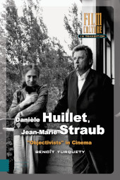 E-book, Danièle Huillet, Jean-Marie Straub : "Objectivists" in Cinema, Amsterdam University Press