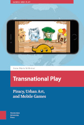 E-book, Transnational Play : Piracy, Urban Art, and Mobile Games, Amsterdam University Press