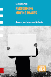 E-book, Performing Moving Images : Access, Archives and Affects, Amsterdam University Press