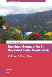 eBook, Imagined Geographies in the Indo-Tibetan Borderlands : Culture, Politics, Place, Amsterdam University Press