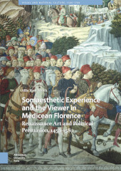 E-book, Somaesthetic Experience and the Viewer in Medicean Florence : Renaissance Art and Political Persuasion, 1459-1580, Amsterdam University Press