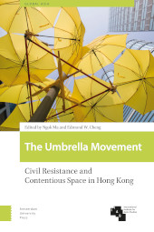 E-book, The Umbrella Movement : Civil Resistance and Contentious Space in Hong Kong, Amsterdam University Press