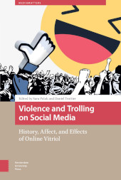 E-book, Violence and Trolling on Social Media : History, Affect, and Effects of Online Vitriol, Amsterdam University Press