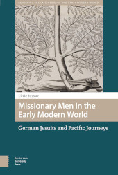 eBook, Missionary Men in the Early Modern World : German Jesuits and Pacific Journeys, Amsterdam University Press