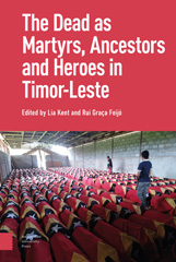 E-book, The Dead as Ancestors, Martyrs, and Heroes in Timor-Leste, Amsterdam University Press