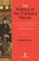 E-book, The History of the Fujiwara House : A Study and Annotated Translation of the Toshi Kaden, Amsterdam University Press