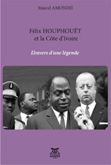 E-book, Félix Houphouët et la Côte d'Ivoire : L'envers d'une légende, Anibwe Editions