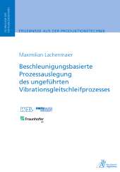 E-book, Beschleunigungsbasierte Prozessauslegung des ungeführten Vibrationsgleitschleifprozesses, Apprimus Wissenschaftsverlag