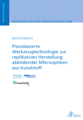 E-book, Piezobasierte Werkzeugtechnologie zur replikativen Herstellung abbildender Mikrooptiken : aus Kunststoff, Apprimus Wissenschaftsverlag
