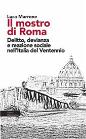 eBook, Il mostro di Roma : delitto, devianza e reazione sociale nell'Italia del Ventennio, Marrone, Luca, Aras