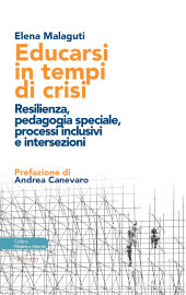 E-book, Educarsi in tempi di crisi : resilienza, pedagogia speciale, processi inclusivi e intersezioni, Malaguti, Elena, Aras