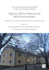 E-book, For My Descendants and Myself, a Nice and Pleasant Abode : Agency, Micro-history and Built Environment : Buildings in Society International BISI III, Stockholm 2017, Archaeopress Publishing