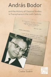 eBook, András Bodor and the History of Classical Studies in Transylvania in the 20th century, Archaeopress Publishing