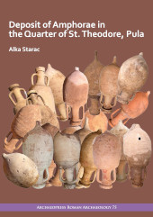 E-book, Deposit of Amphorae in the Quarter of St. Theodore, Pula, Starac, Alka, Archaeopress Publishing