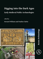 E-book, Digging into the Dark Ages : Early Medieval Public Archaeologies, Archaeopress