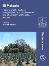 eBook, El Palacio : Historiography and new perspectives on a pre-Tarascan city of northern Michoacán, Mexico, Archaeopress