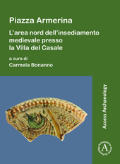 E-book, Piazza Armerina : L'area nord dell'insediamento medievale presso la Villa del Casale, Archaeopress
