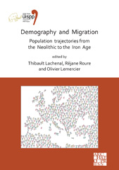 E-book, Demography and Migration Population trajectories from the Neolithic to the Iron Age : Proceedings of the XVIII UISPP World Congress (4-9 June 2018, Paris, France), Archaeopress