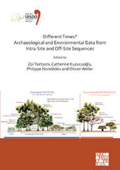 eBook, Different Times? Archaeological and Environmental Data from Intra-Site and Off-Site Sequences : Proceedings of the XVIII UISPP World Congress (4-9 June 2018, Paris, France), Archaeopress