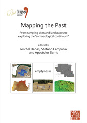 E-book, Mapping the Past : From Sampling Sites and Landscapes to Exploring the 'Archaeological Continuum' : Proceedings of the XVIII UISPP World Congress (4-9 June 2018, Paris, France), Archaeopress