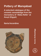E-book, Pottery of Manqabad : A Selected Catalogue of the Ceramic Assemblage from the Monastery of 'Abba Nefer' at Asuyt (Egypt), Incordino, Ilaria, Archaeopress