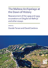 eBook, The Maltese Archipelago at the Dawn of History : Reassessment of the 1909 and 1959 Excavations at Qlejgħa tal-Baħrija and Other Essays, Archaeopress