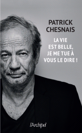 E-book, La vie est belle, je me tue à vous le dire!, L'Archipel