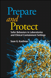 eBook, Prepare and Protect : Safer Behaviors in Laboratories and Clinical Containment Settings, ASM Press - American Society for Microbiology