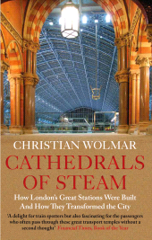 E-book, Cathedrals of Steam : How London's Great Stations Were Built - And How They Transformed the City, Atlantic Books