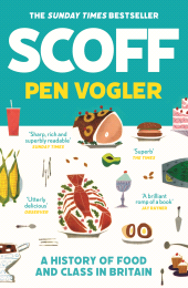 E-book, Scoff : A History of Food and Class in Britain, Atlantic Books