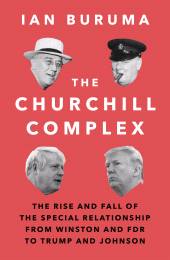 E-book, The Churchill Complex : The Rise and Fall of the Special Relationship from Winston and FDR to Trump and Johnson, Atlantic Books