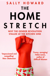 E-book, The Home Stretch : Why the Gender Revolution Stalled at the Kitchen Sink, Atlantic Books